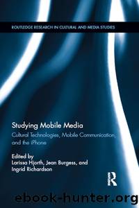 Studying Mobile Media by Burgess Jean Hjorth Larissa Richardson Ingrid & Jean Burgess & Ingrid Richardson