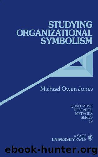 Studying Organizational Symbolism by Michael Owen Jones