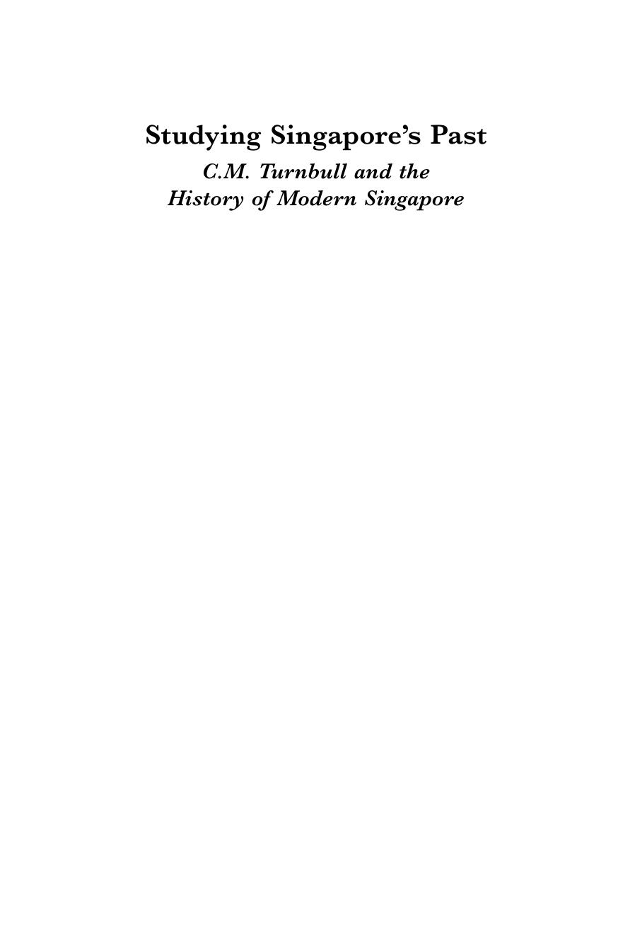 Studying Singapore's Past: C.M. Turnbull and the History of Modern Singapore by Unknow