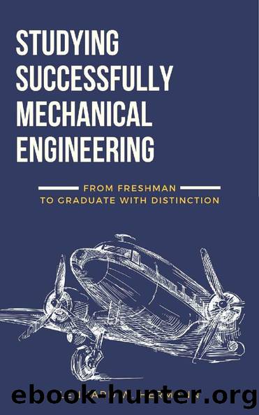 Studying Successfully Mechanical Engineering: From Freshman to Graduate with Distinction by Lennard Hermann & Lennard Hermann
