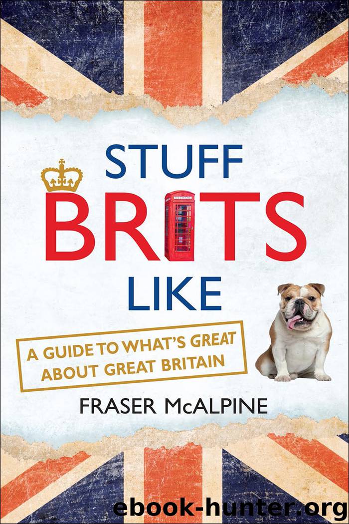 Stuff Brits Like by Fraser McAlpine