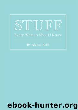 Stuff Every Woman Should Know by Alanna Kalb