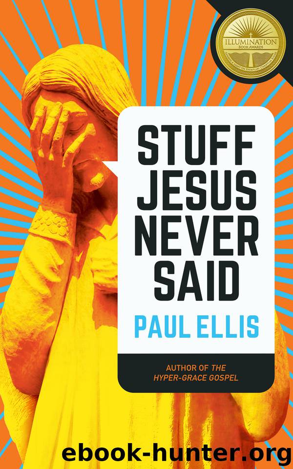 Stuff Jesus Never Said by Ellis Paul