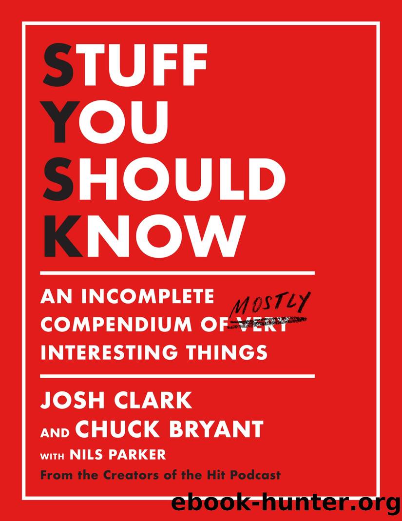 Stuff You Should Know: An Incomplete Compendium of Mostly Interesting Things by Josh Clark & Chuck Bryant