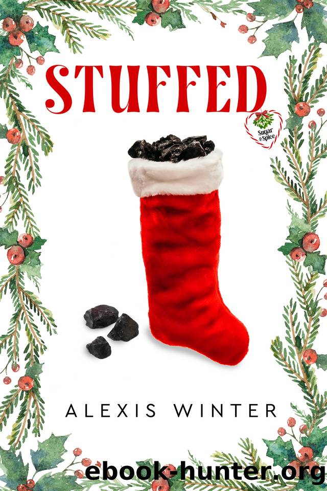 Stuffed: An Enemies to Lovers, Christmas Romance (Sugar & Spice Book 2) by Alexis Winter
