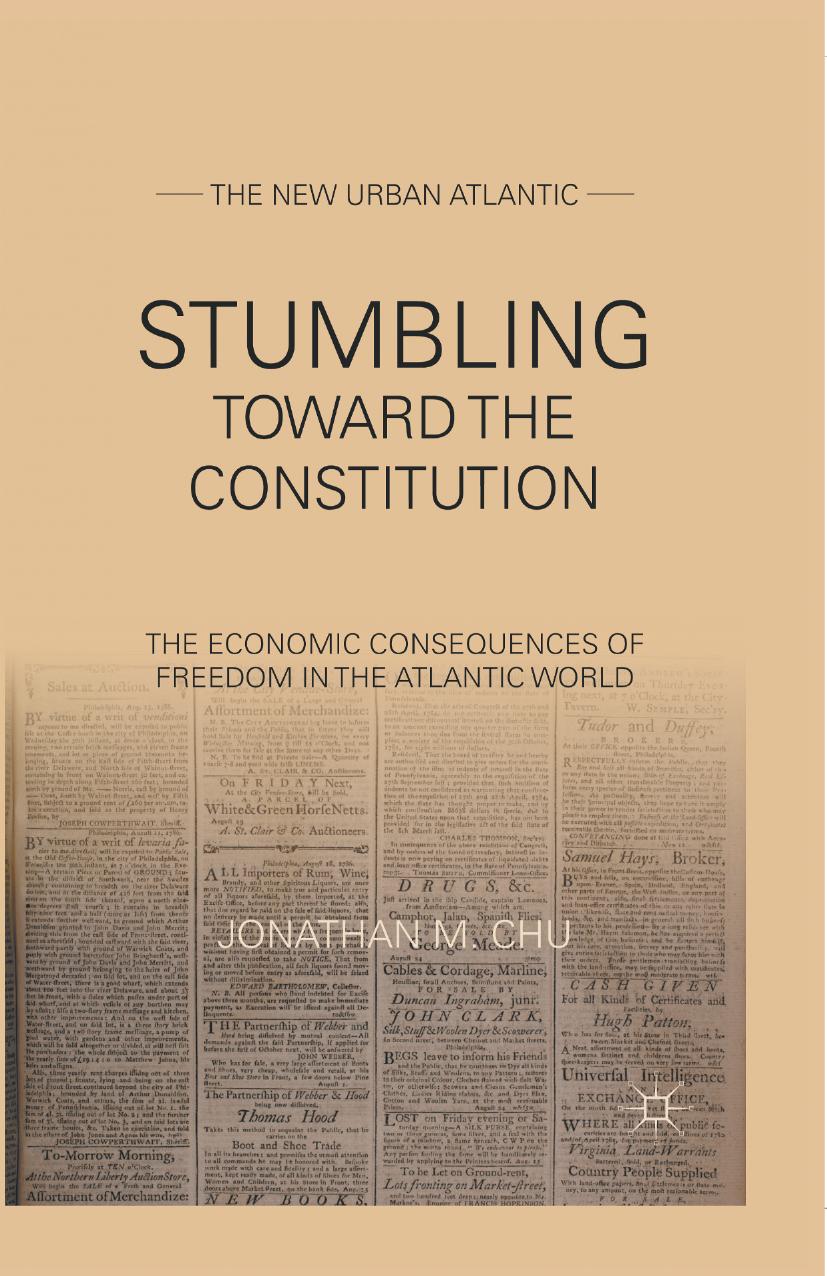 Stumbling Towards the Constitution: The Economic Consequences of Freedom in the Atlantic World by Jonathan M. Chu