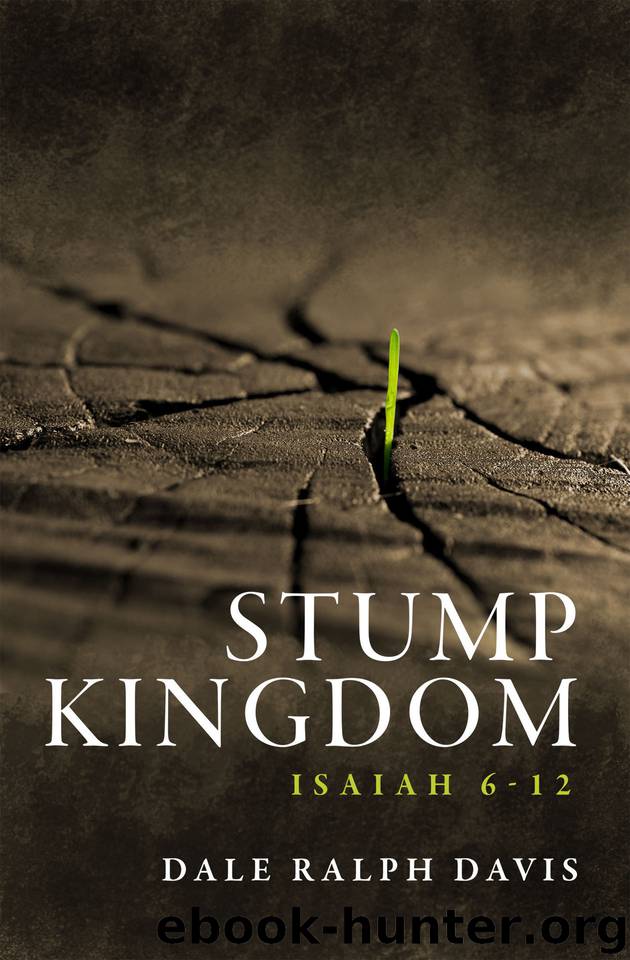 Stump Kingdom: Isaiah 6-12 by Davis Dale Ralph