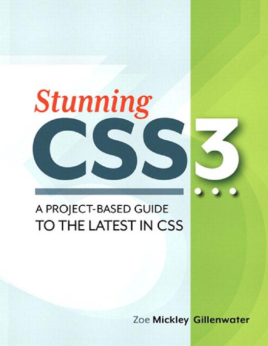 Stunning CSS3: A Project-Based Guide to the Latest in CSS by Zoe Mickley Gillenwater