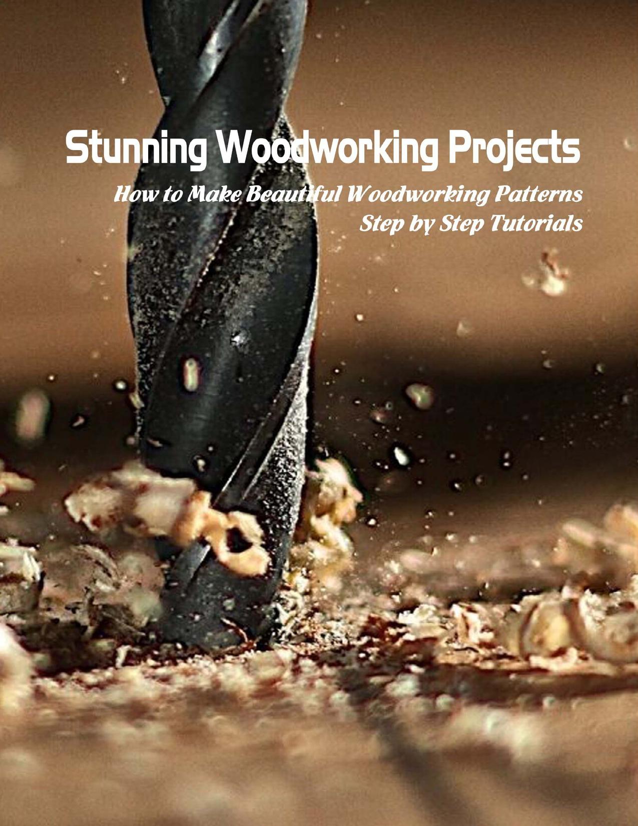 Stunning Woodworking Projects: How to Make Beautiful Woodworking Patterns Step by Step Tutorials: Woodworking Ideas by HELEN HERRERA
