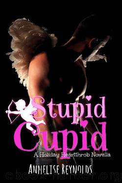 Stupid Cupid (Holiday Heartthrobs Novella Series Book 2) by Annelise Reynolds