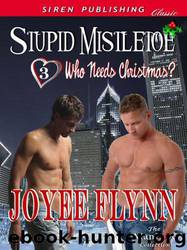 Stupid Mistletoe [Who Needs Christmas? 3] by Joyee Flynn