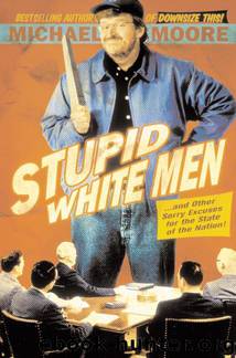 Stupid White Men by Moore Michael