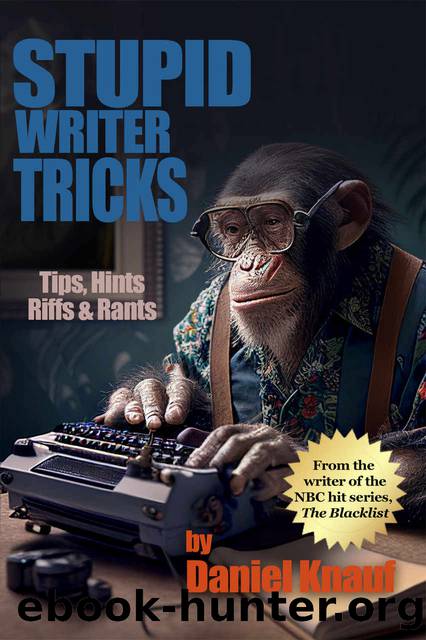 Stupid Writer Tricks: Tips, Hints, Riffs & Rants by Daniel Knauf