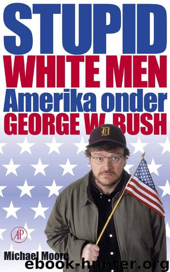 Stupid white men by Michael Moore