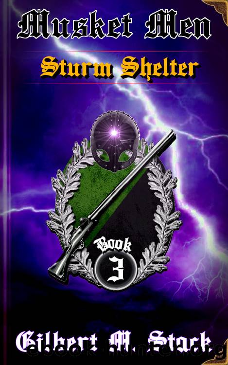 Sturm Shelter (Musket Men Book 3) by Stack Gilbert M