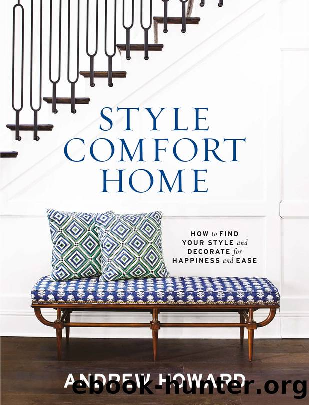 Style Comfort Home: How to Find Your Style and Decorate for Happiness and Ease by Andrew Howard