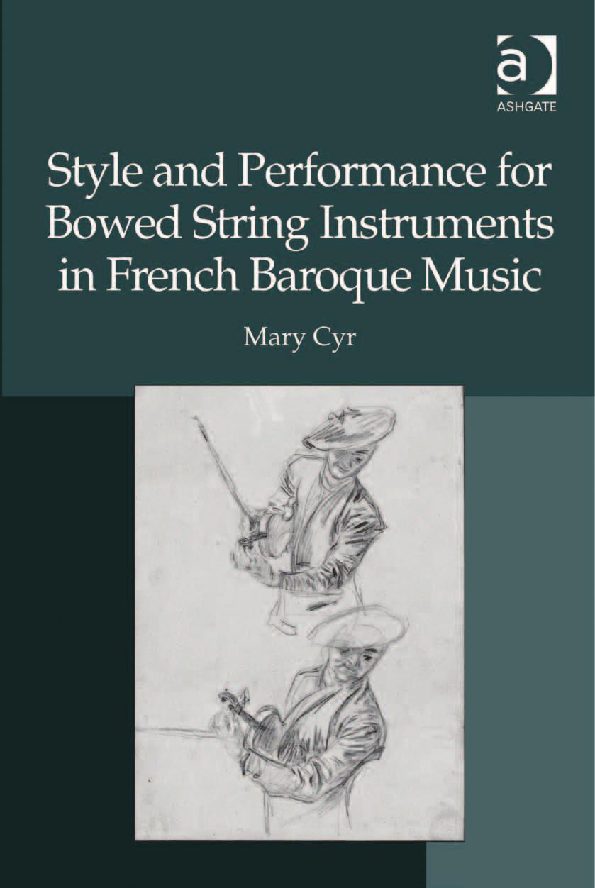 Style and Performance for Bowed String Instruments in French Baroque Music by Mary Cyr