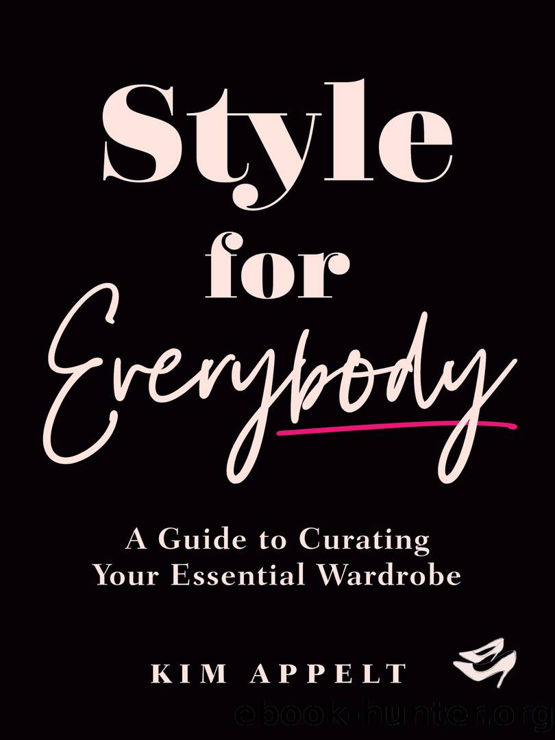 Style for Everybody: A Guide to Curating Your Essential Wardrobe by Kim Appelt