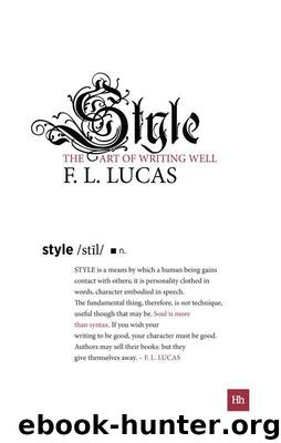 Style- the Art of Writing Well by F L Lucas