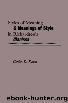 Styles of Meaning and Meanings of Style in Richardson's Clarissa by Gordon Fulton