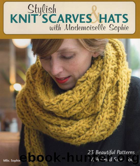 Stylish Knit Scarves & Hats with Mademoiselle Sophie by Mlle. Sophie