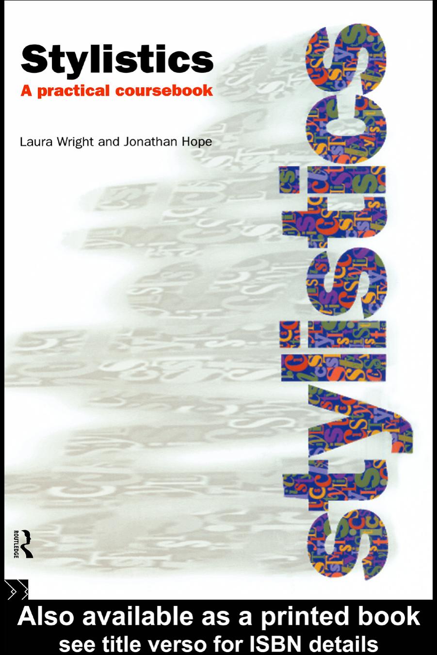 Stylistics: A Practical Coursebook by Jonathan Hope Laura Wright