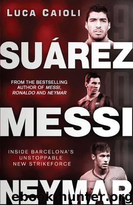 Suarez, Messi, Neymar by Luca Caioli