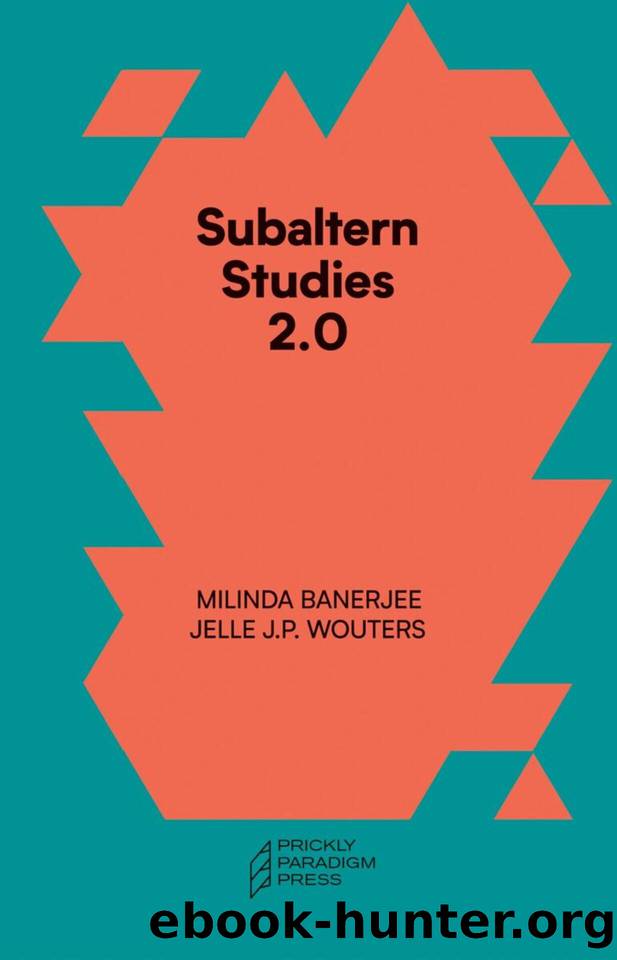 Subaltern Studies 2.0 by Milinda Banerjee & Jelle J.P. Wouters