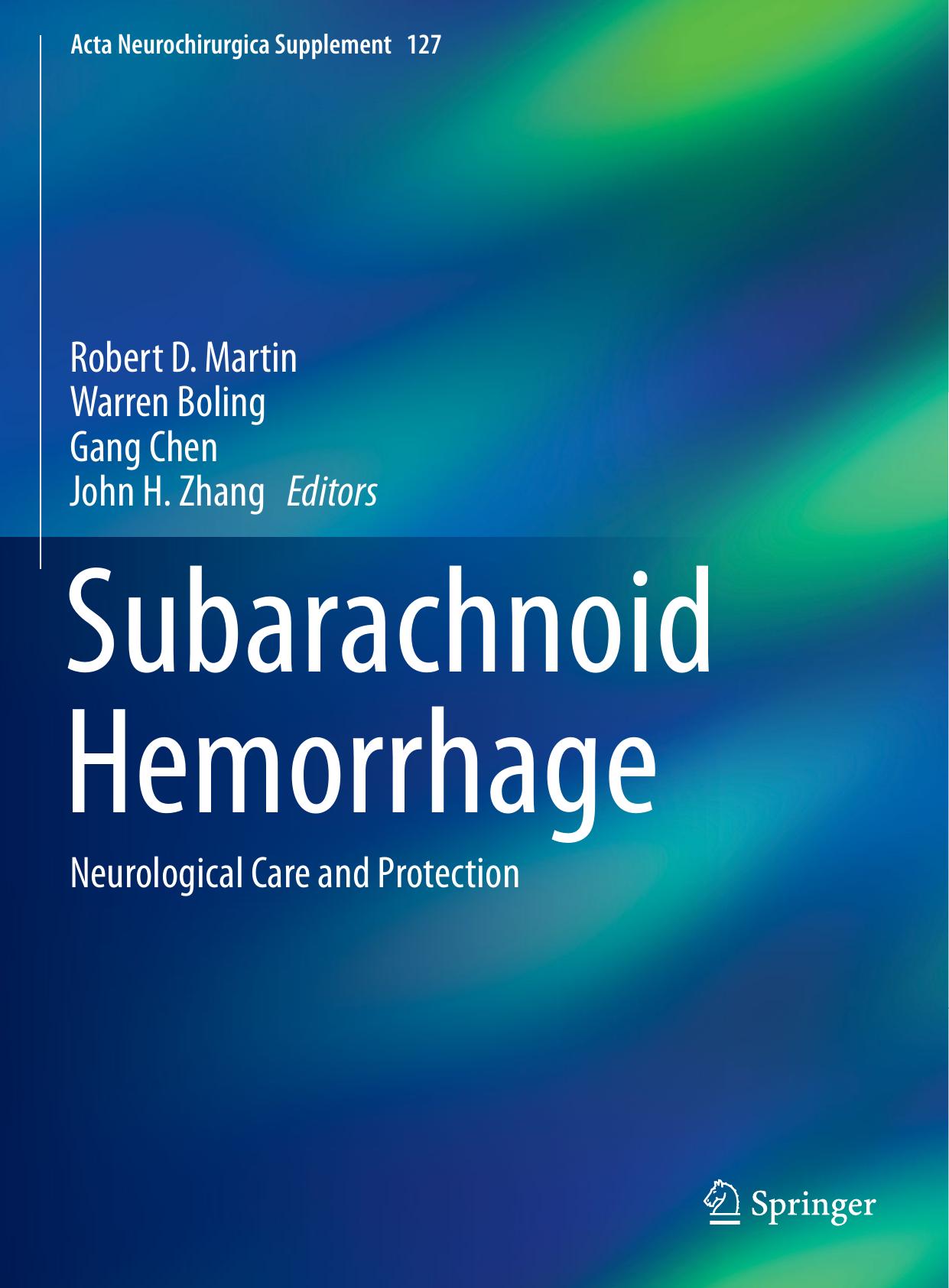 Subarachnoid Hemorrhage: Neurological Care and Protection by Robert D. Martin Warren Boling Gang Chen John H. Zhang