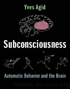 Subconsciousness: Automatic Behavior and the Brain by Agid Yves