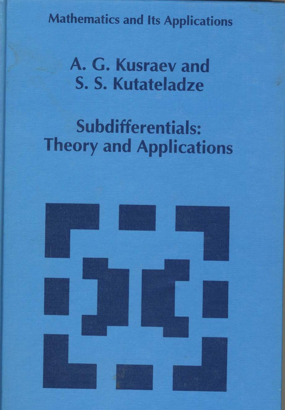 Subdifferentials: Theory and Applications by A.G. Kusraev S.S. Kutateladze
