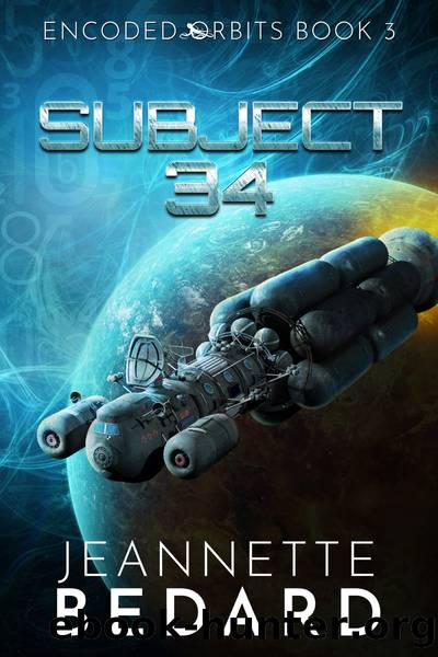 Subject 34: Encoded Orbits Book 3 by Jeannette Bedard