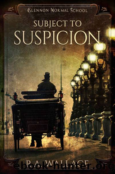 Subject to Suspicion (A Glennon Normal School Historical Mystery Book 3) by R. A. Wallace