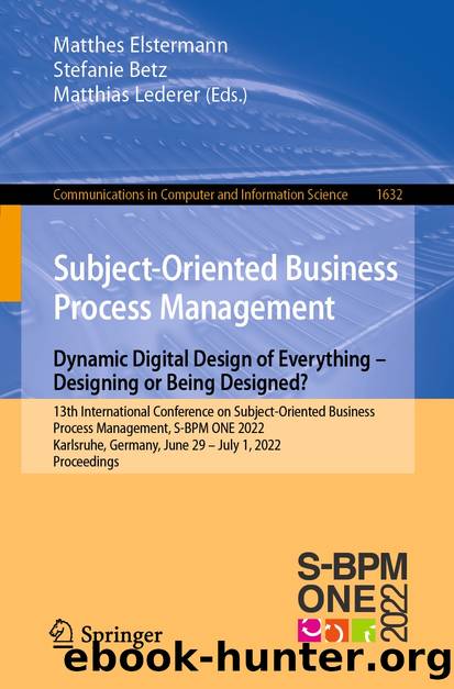 Subject-Oriented Business Process Management. Dynamic Digital Design of Everything â Designing or Being Designed? by Unknown