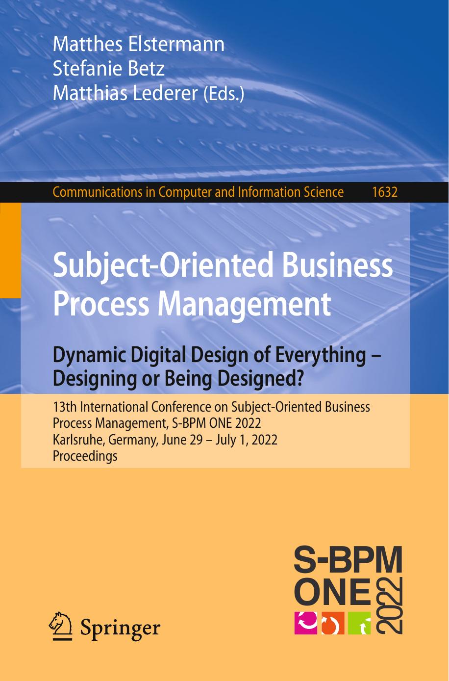 Subject-Oriented Business Process Management. Dynamic Digital Design of Everything â Designing or Being Designed? by unknow