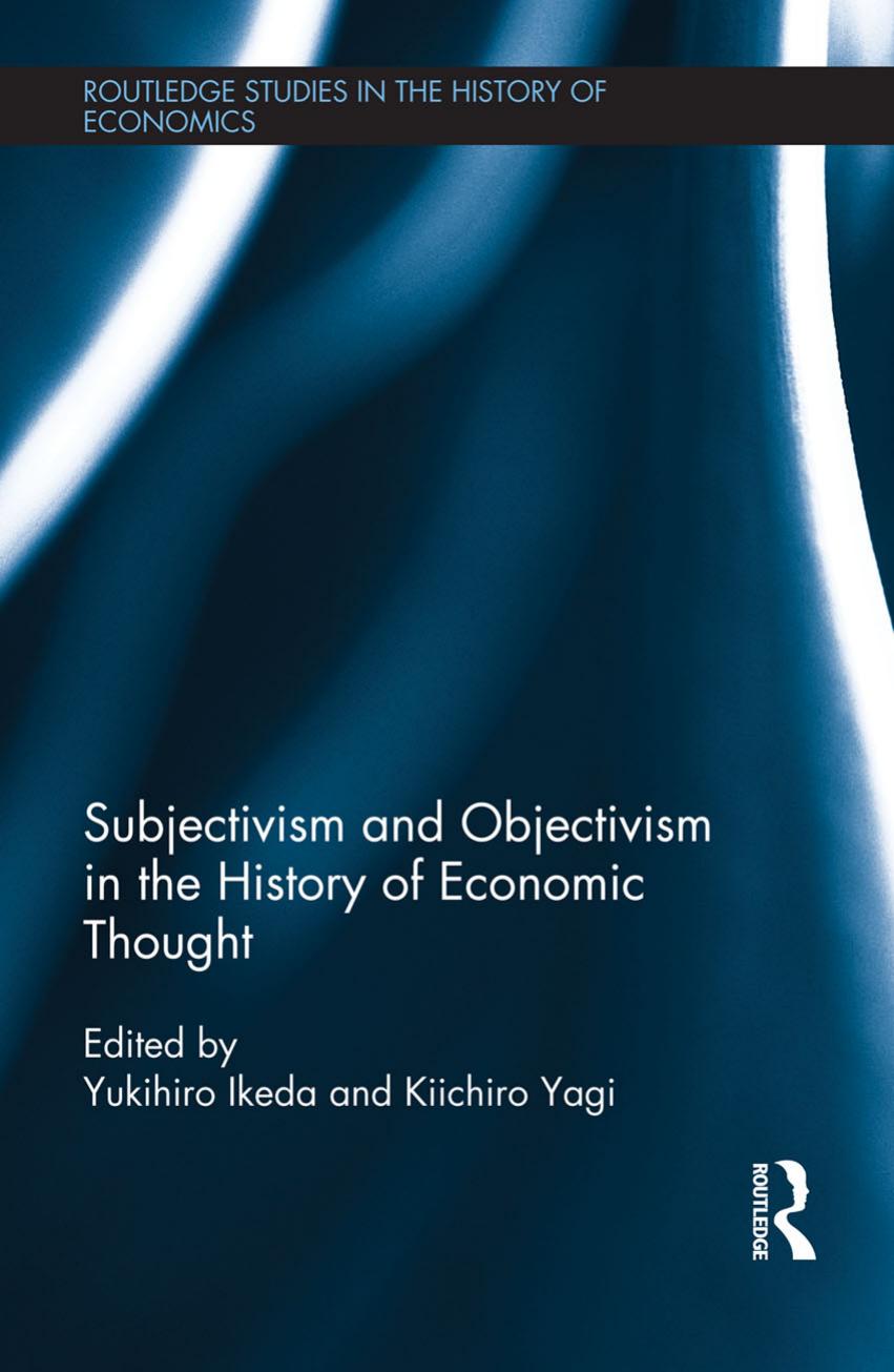 Subjectivism and Objectivism in the History of Economic Thought by Kiichiro Yagi Yukihiro Ikeda