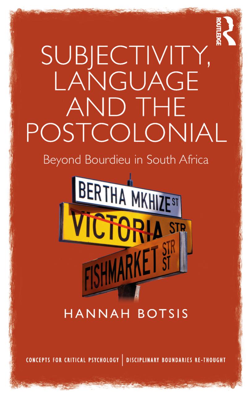 Subjectivity, Language and the Postcolonial: Beyond Bourdieu in South Africa by Hannah Botsis