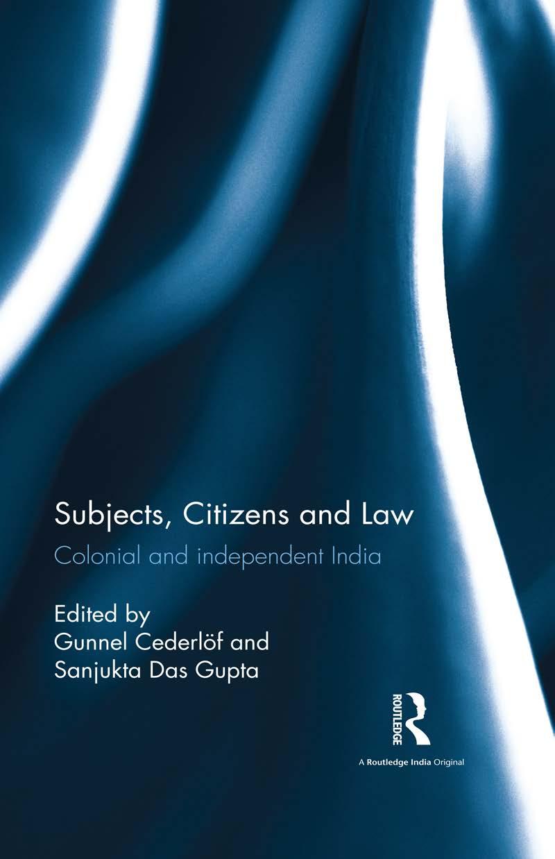 Subjects, Citizens and Law: Colonial and independent India by Gunnel Cederlöf (editor) Sanjukta Das Gupta (editor)