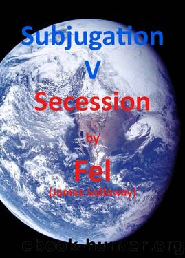 Subjugation V â Secession by Fel (aka James Galloway) by Fel (James Galloway)