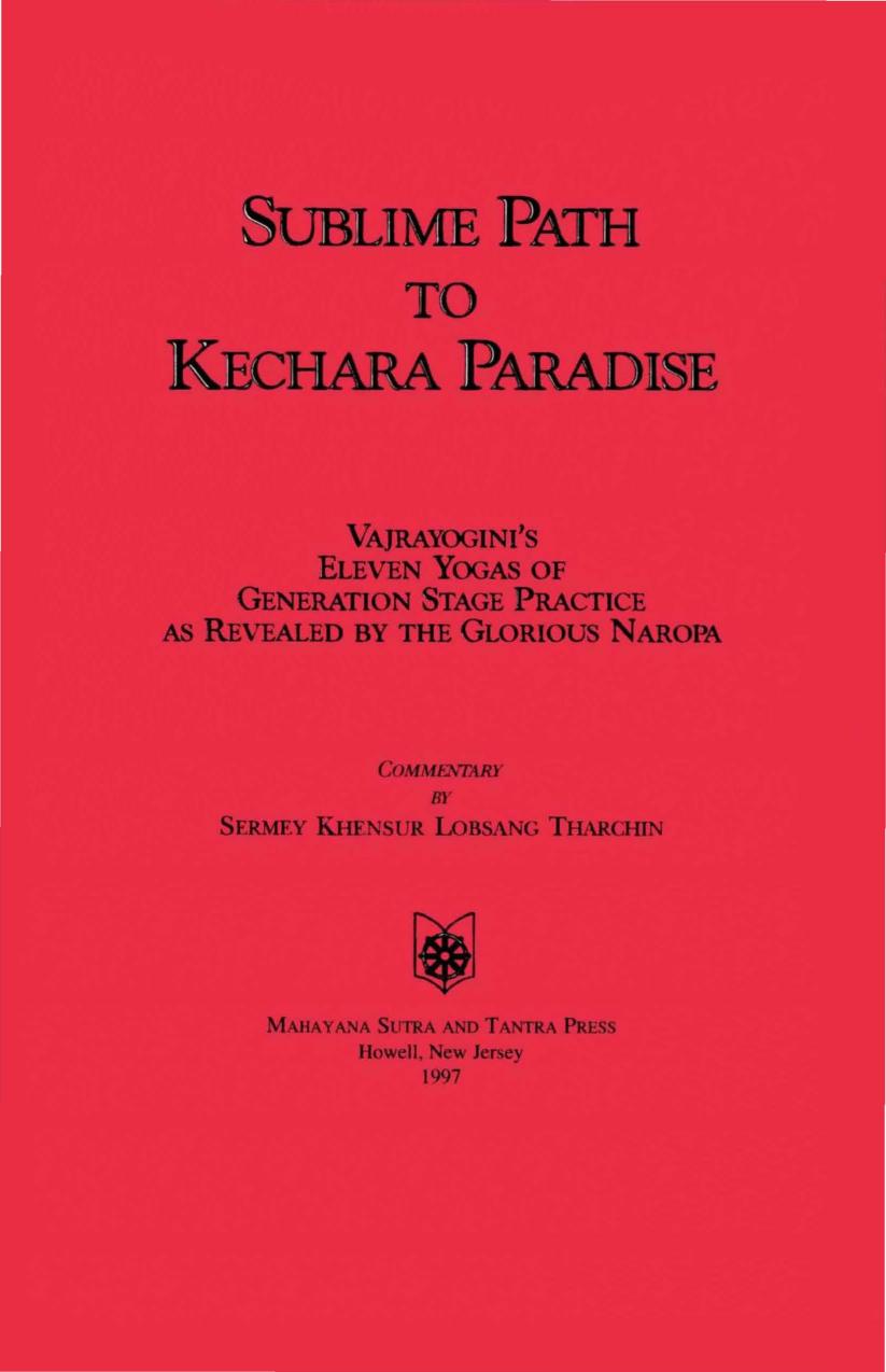 Sublime Path to Kechara Paradise: Vajrayogini's Eleven Yogas of Generation Stage Practice As Revealed by Glorious Naropa by Sermey Geshe Lobsang Tharchin