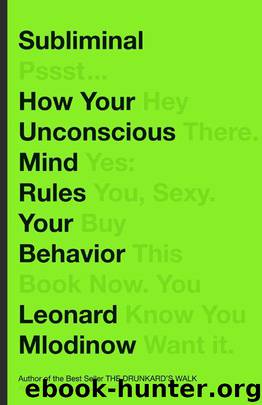 Subliminal: How Your Unconscious Mind Rules Your Behavior by Mlodinow Leonard