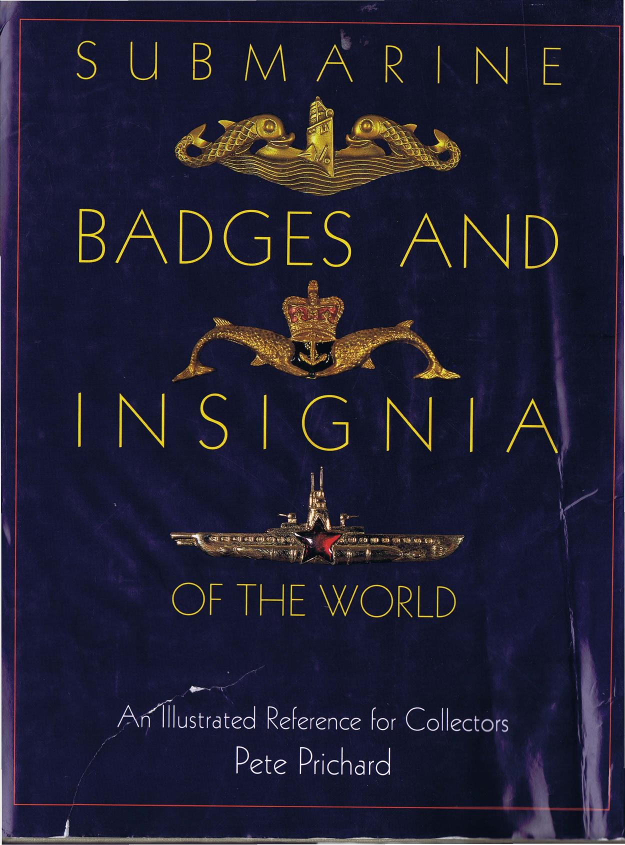 Submarine Badges and Insignia of the World: An Illustrated Reference for Collectors (Repost) by Unknow