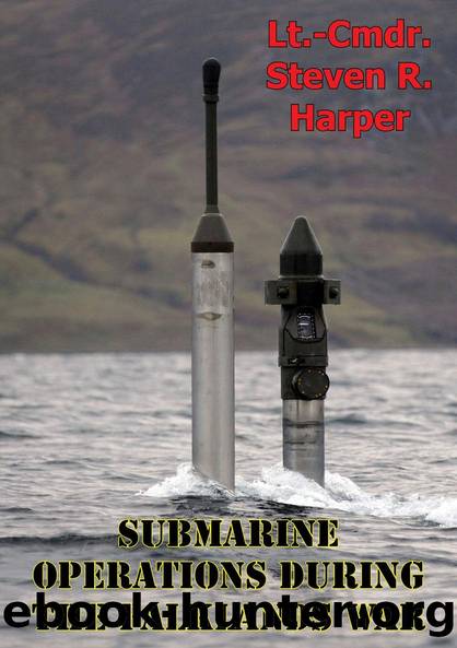 Submarine Operations During The Falklands War by Lieutenant Commander Steven R. Harper