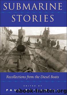 Submarine Stories: Recollections from the Diesel Boats by Paul L. Stillwell