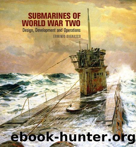 Submarines of World War Two: Desigh, Developmentand Operations by Erminio Bagnasco