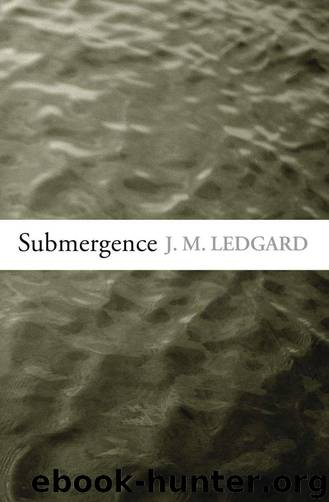 Submergence by Ledgard J. M