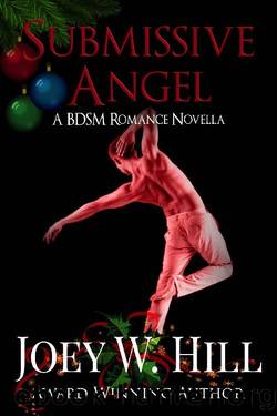 Submissive Angel: A BDSM Romance Novella by Joey W. Hill