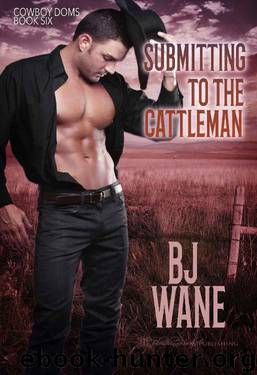 Submitting to the Cattleman (Cowboy Doms Book 6) by BJ Wane