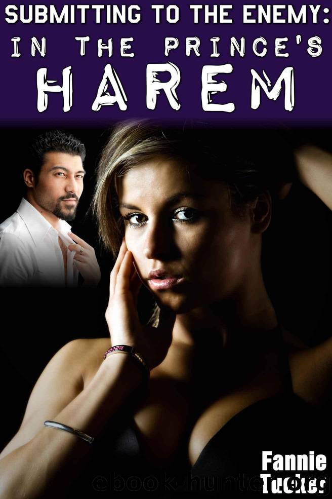 Submitting to the Enemy: In the Prince's Harem (BDSM Bondage Domination Spanking Erotica) by Tucker Fannie