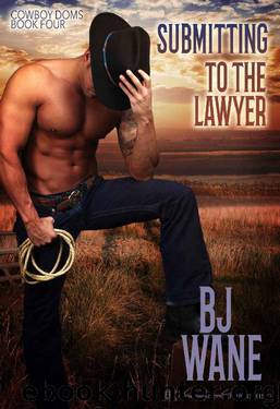 Submitting to the Lawyer (Cowboy Doms Book 4) by BJ Wane